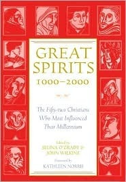 Great Spirits 1000-2000: The Fifty-Two Christians Who Most Influenced Their Millennium by Kathleen Norris, John Wilkins, Selina O'Grady