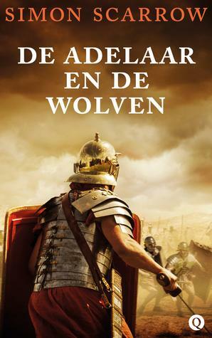 De adelaar en de wolven by Simon Scarrow