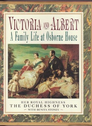Victoria and Albert: A Family Life at Osborne House by Sarah Ferguson, Benita Stoney