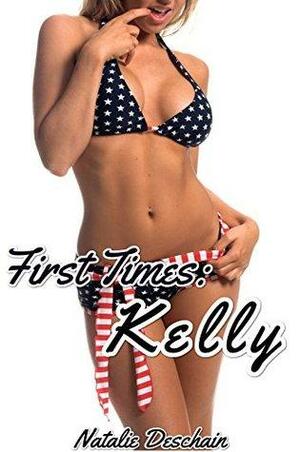 First Times: Kelly by Natalie Deschain