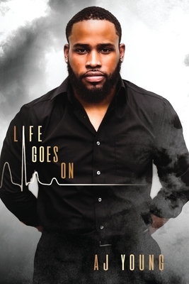 Life Goes On by Aj Young