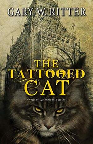 The Tattooed Cat: A Novel of Supernatural Suspense by Gary W. Ritter