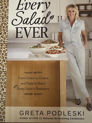 Every Salad Ever by Greta Podleski