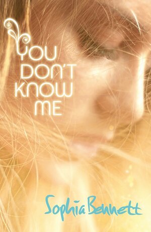 You Don't Know Me by Sophia Bennett