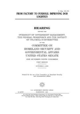 From factory to foxhole: improving DOD logistics by United States Congress, United States Senate, Committee on Homeland Security (senate)