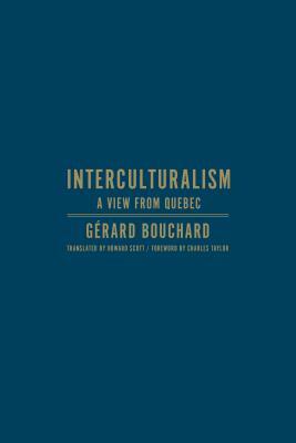 Interculturalism: A View from Quebec by Gerard Bouchard