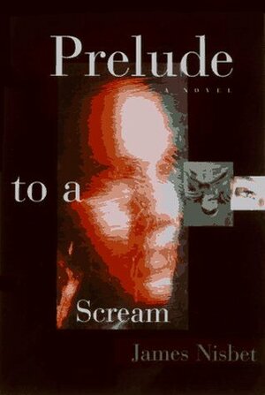 Prelude to a Scream by Jim Nisbet