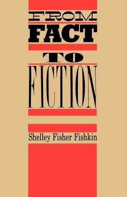 From Fact to Fiction: Journalism & Imaginative Writing in America by Shelley Fisher Fishkin
