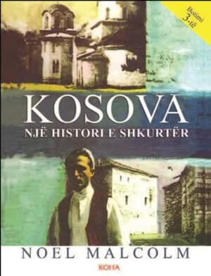 Kosova: Një histori e shkurtër by Noel Malcolm, University Pres New York
