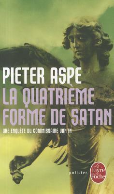 La Quatrième Forme de Satan by Pieter Aspe