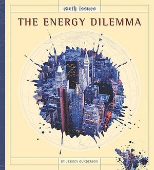 The Energy Dilemma by Jessica Gunderson