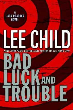 Bad Luck and Trouble by Lee Child