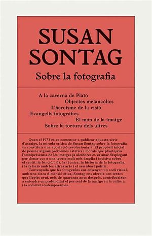 Sobre la fotografia  by Susan Sontag