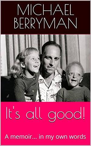 It's All Good! by Michael Berryman