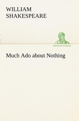 Much Ado about Nothing by William Shakespeare