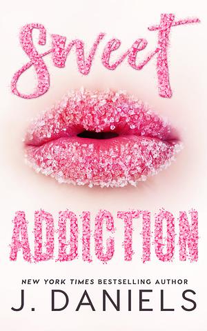 Sweet Addiction by J. Daniels