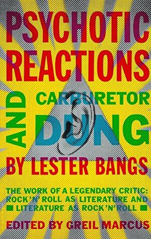 Psychotic Reactions and Carburetor Dung by Lester Bangs