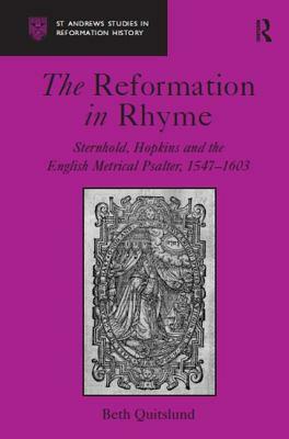 The Reformation in Rhyme: Sternhold, Hopkins and the English Metrical Psalter, 1547-1603 by Beth Quitslund