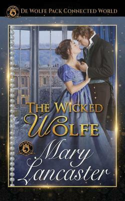 The Wicked Wolfe: de Wolfe Pack Connected World by Mary Lancaster, Wolfebane Publishing Inc