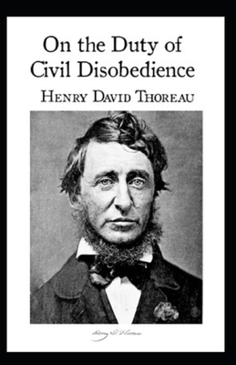 On the Duty of Civil Disobedience Annotated by Henry David Thoreau