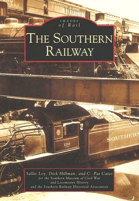 The Southern Railway by Dick Hillman, Sallie Loy, C. Pat Cates