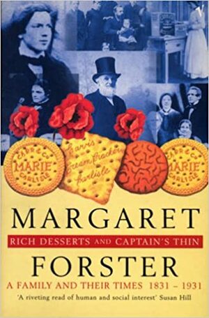 Rich Desserts And Captains Thin: A Family and Their Times 1831-1931 by Margaret Forster