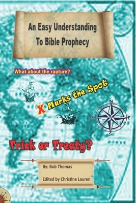 An Easy Understanding to Bible Prophecy by Bob Thomas