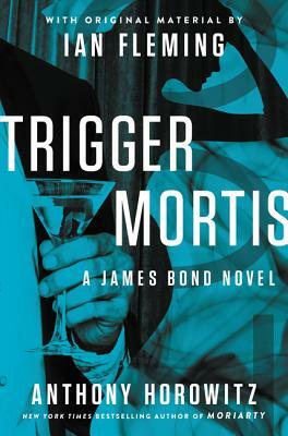 Trigger Mortis by Anthony Horowitz