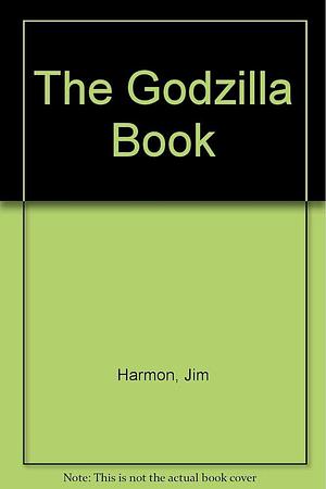 The Godzilla Book by Jim Harmon