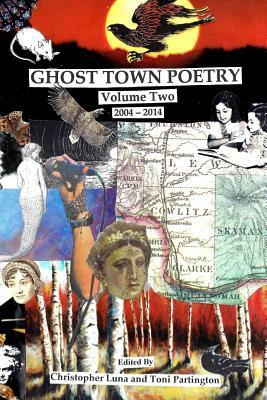 Ghost Town Poetry Volume Two: An Anthology by Toni Partington, Christopher Luna