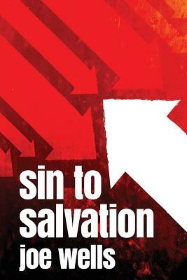 Sin to Salvation by Joe Wells