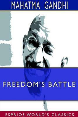 Freedom's Battle (Esprios Classics) by Mahatma Gandhi