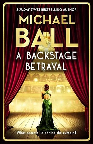 A Backstage Betrayal by Michael Ball