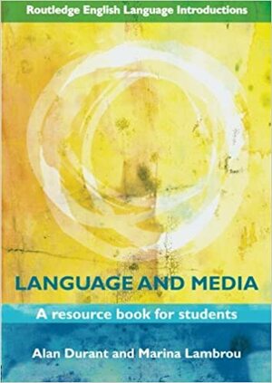 Language and Media: A Resource Book for Students by Marina Lambrou, Alan Durant