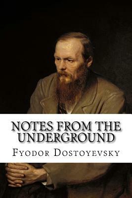 Notes from the Underground by Fyodor Dostoevsky