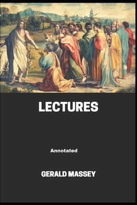 Gerald Massey's Lectures Annotated by Gerald Massey