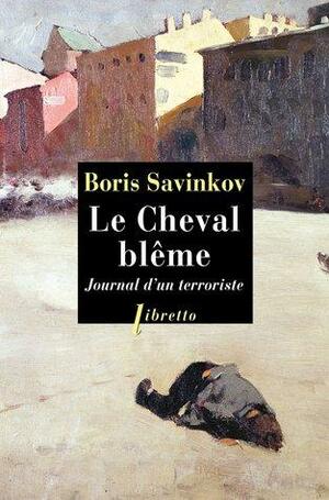 Le cheval blême. Journal d'un terroriste by Boris Savinkov