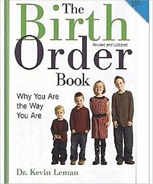 The Birth Order Book: Why You Are the Way You Are (Revised and Updated by Kevin Leman, Kevin Leman