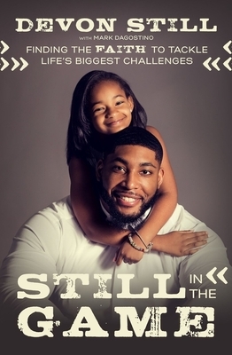 Still in the Game: Finding the Faith to Tackle Life's Biggest Challenges by Devon Still