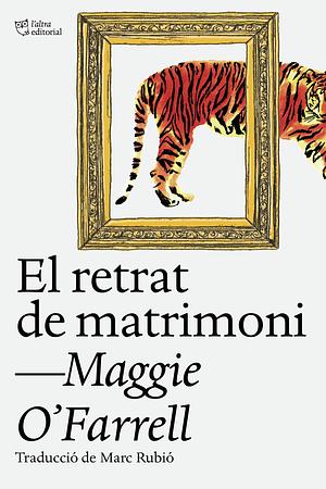 El retrat de matrimoni by Maggie O'Farrell, Maggie O'Farrell