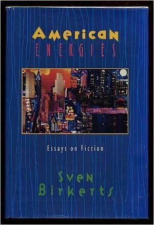 American Energies: Essays on Fiction by Sven Birkerts