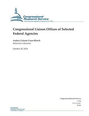 Congressional Liaison Offices of Selected Federal Agencies by Congressional Research Service