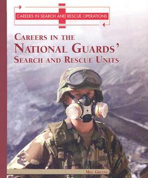 Careers in the National Guards' Search and Rescue Units by Meg Greene