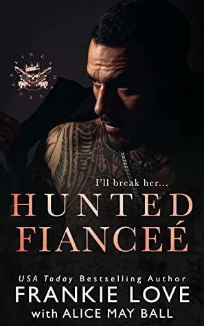 Hunted Fianceé by Alice May Ball, Frankie Love