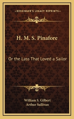 H.M.S. Pinafore by Arthur Sullivan, W.S. Gilbert