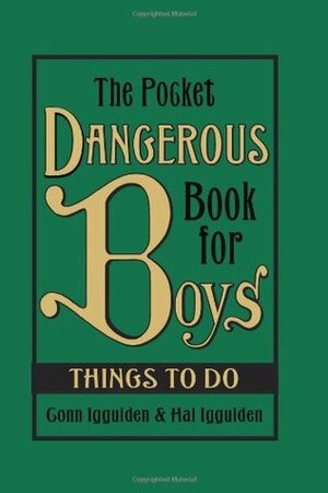 The Pocket Dangerous Book for Boys: Things to Do by Conn Iggulden, Hal Iggulden