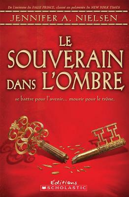 Le Souverain Dans l'Ombre by Jennifer A. Nielsen