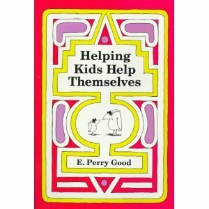 Helping Kids Help Themselves by Jeffrey Hale, E. Perry Good