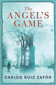 The Angel's Game by Carlos Ruiz Zafón