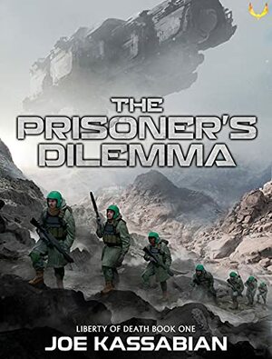 The Prisoner's Dilemma: A Military Sci-Fi Series by Joe Kassabian